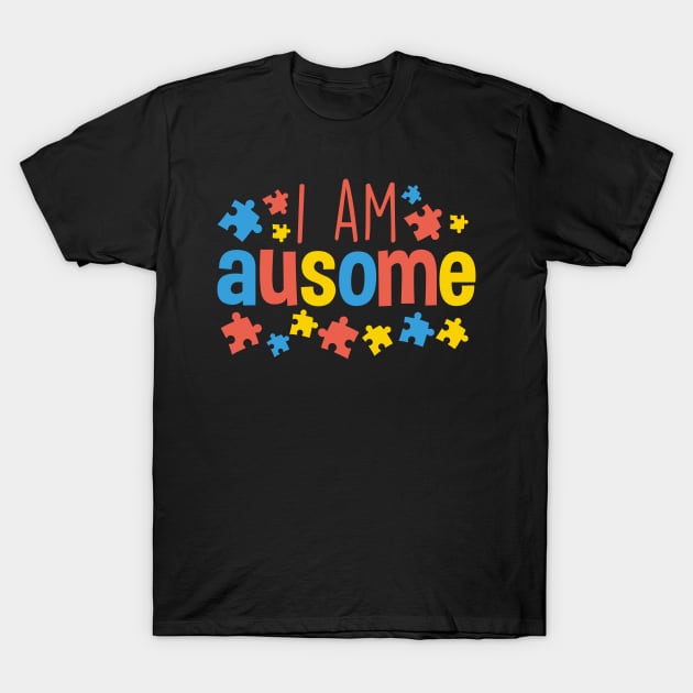 Autism Awareness I Am Ausome T-Shirt by BrightGift